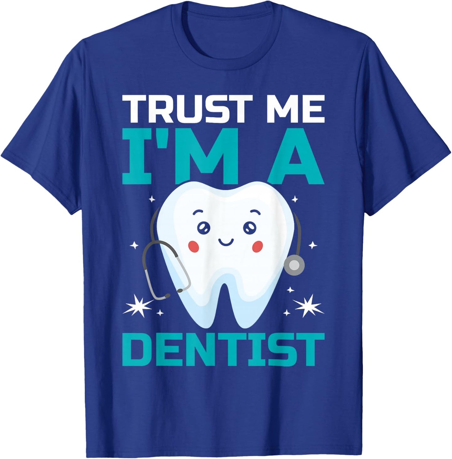 Trust Me I'm A Dentist T-Shirt - T-Shirt | Royal