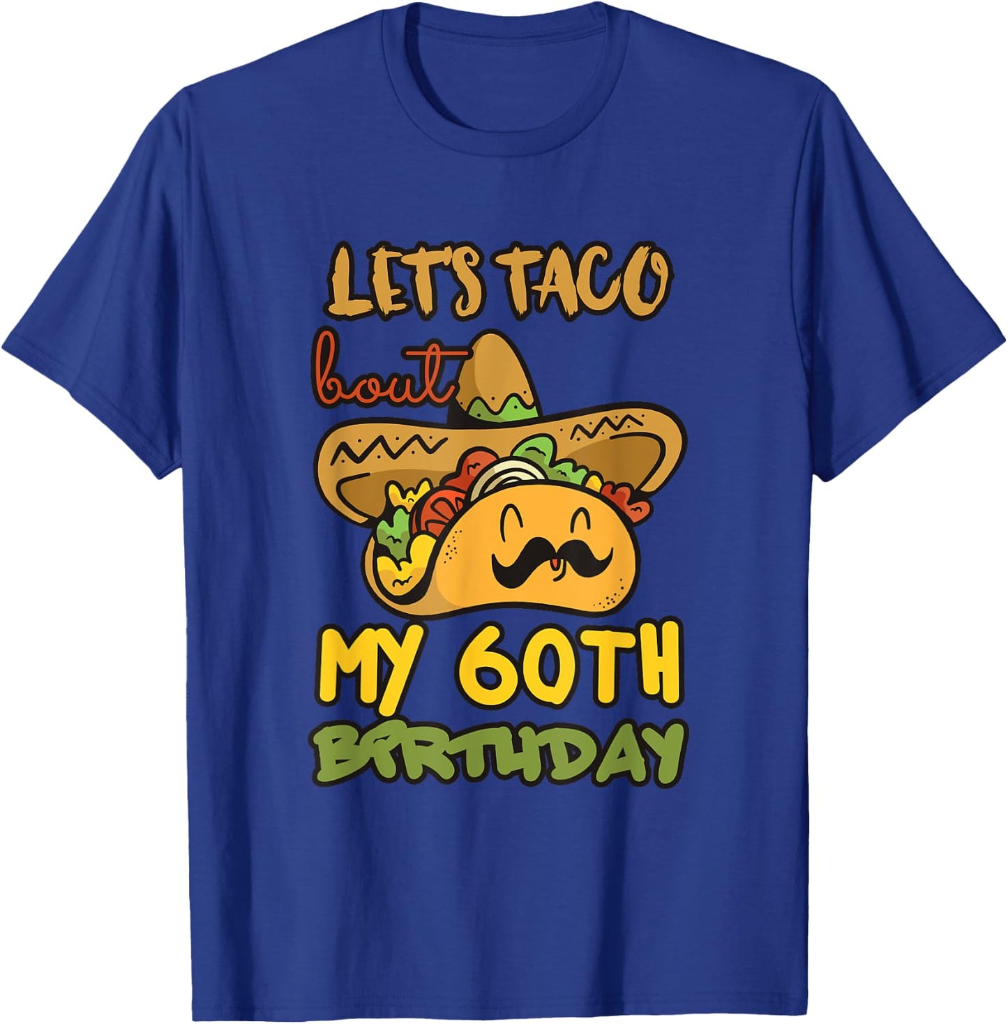 Let's Taco Bout My 60th Birthday Taco Party Decorations T-Shirt - T-Shirt | Royal