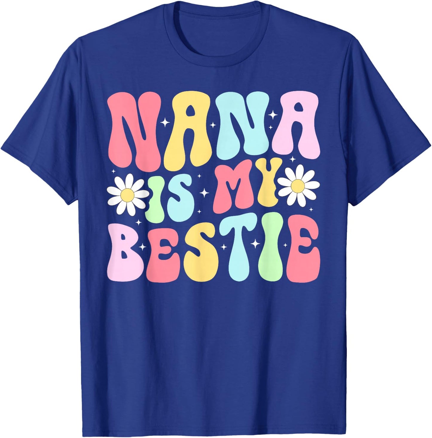 Nana Is My Bestie From Nana To Grandchild T-Shirt - T-Shirt | Royal