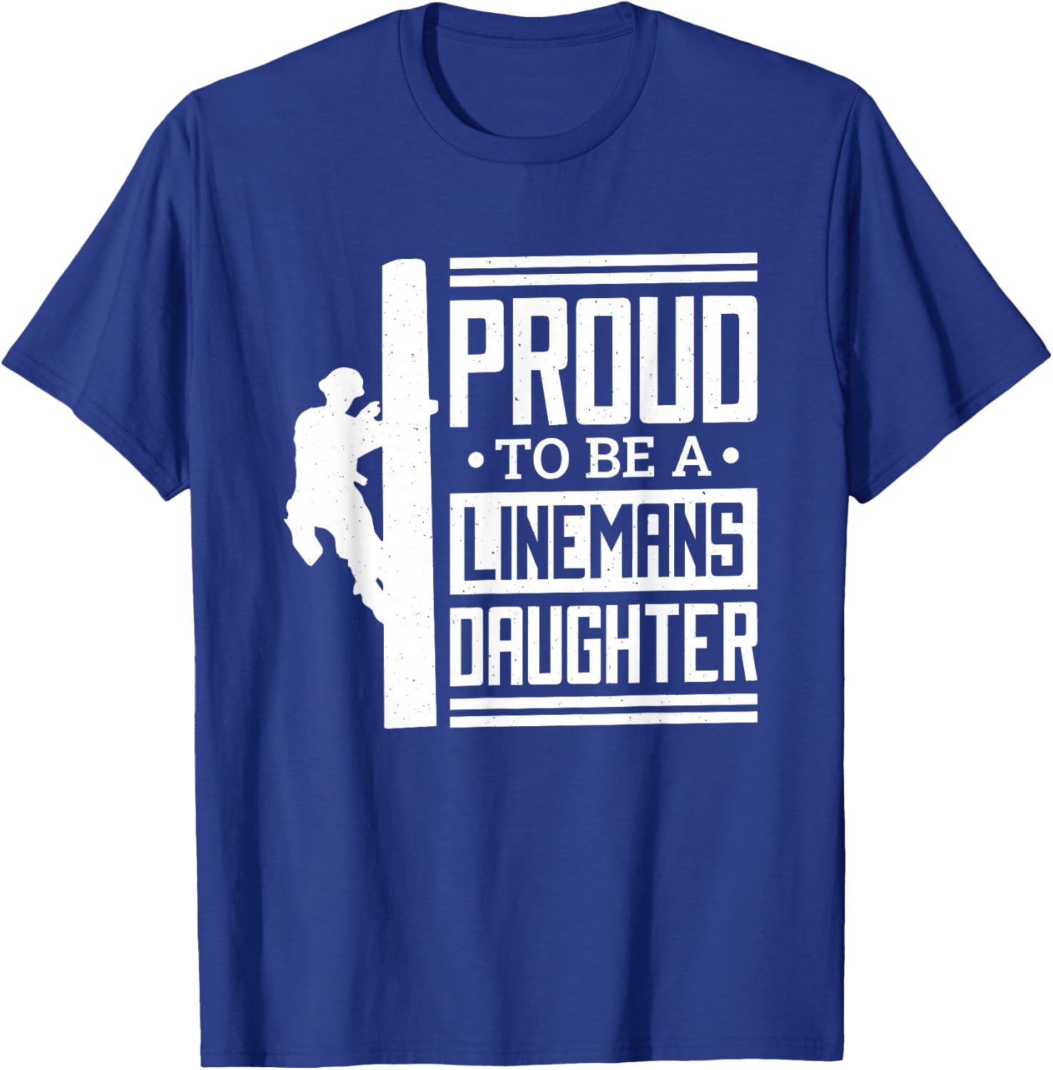 Proud To Be A Linemans Daughter, Lineman Lineman Daughter T-Shirt - T-Shirt | Royal