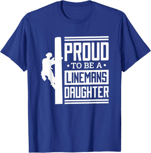 Proud To Be A Linemans Daughter, Lineman Lineman Daughter T-Shirt - T-Shirt | Royal