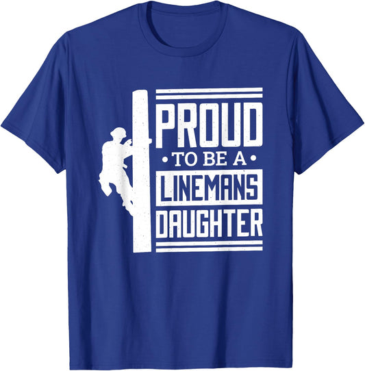 Proud To Be A Linemans Daughter, Lineman Lineman Daughter T-Shirt - T-Shirt | Royal