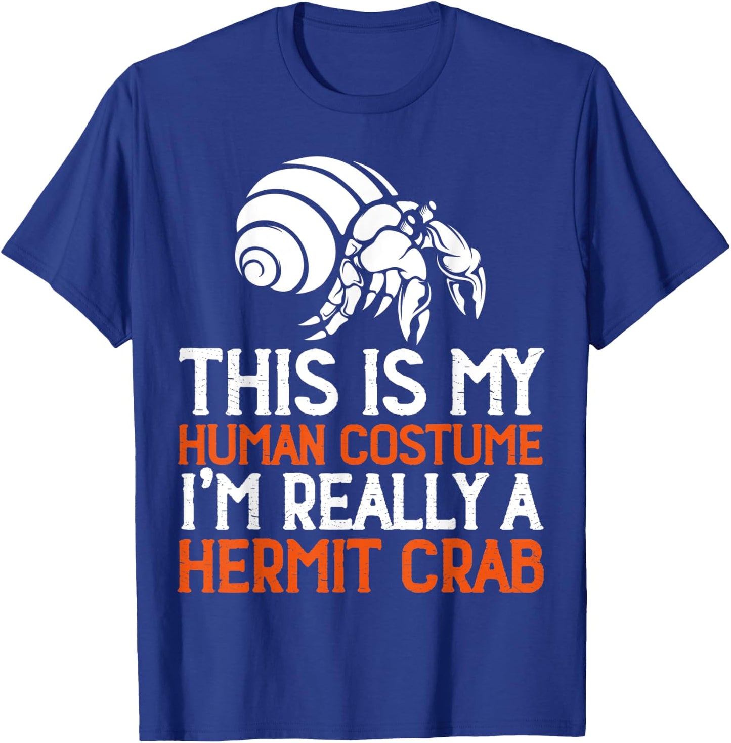 This Is My Human Costume I'm Really A Hermit Crab T-Shirt - T-Shirt | Royal
