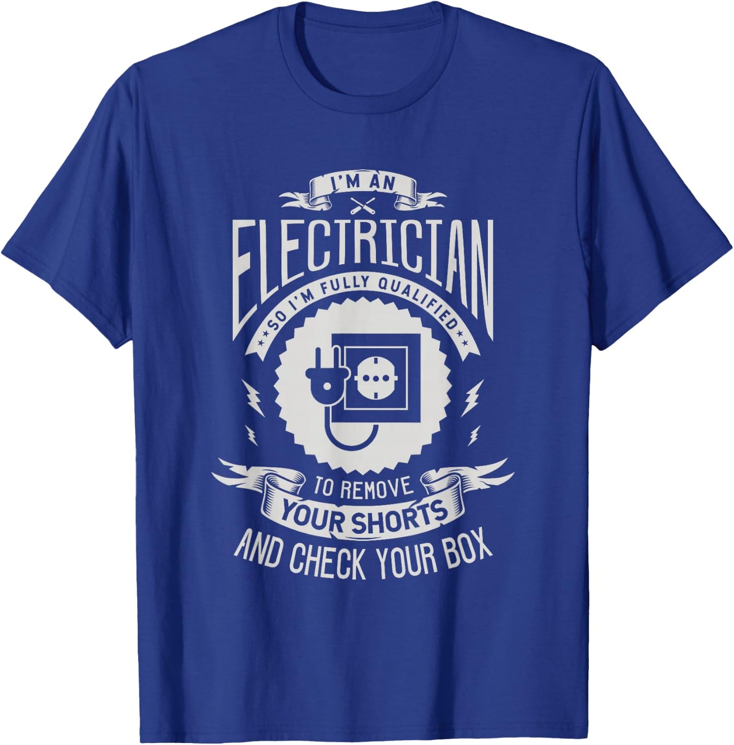 I'm an electrician so I'm fully qualified to remove Electric T-Shirt - T-Shirt | Royal