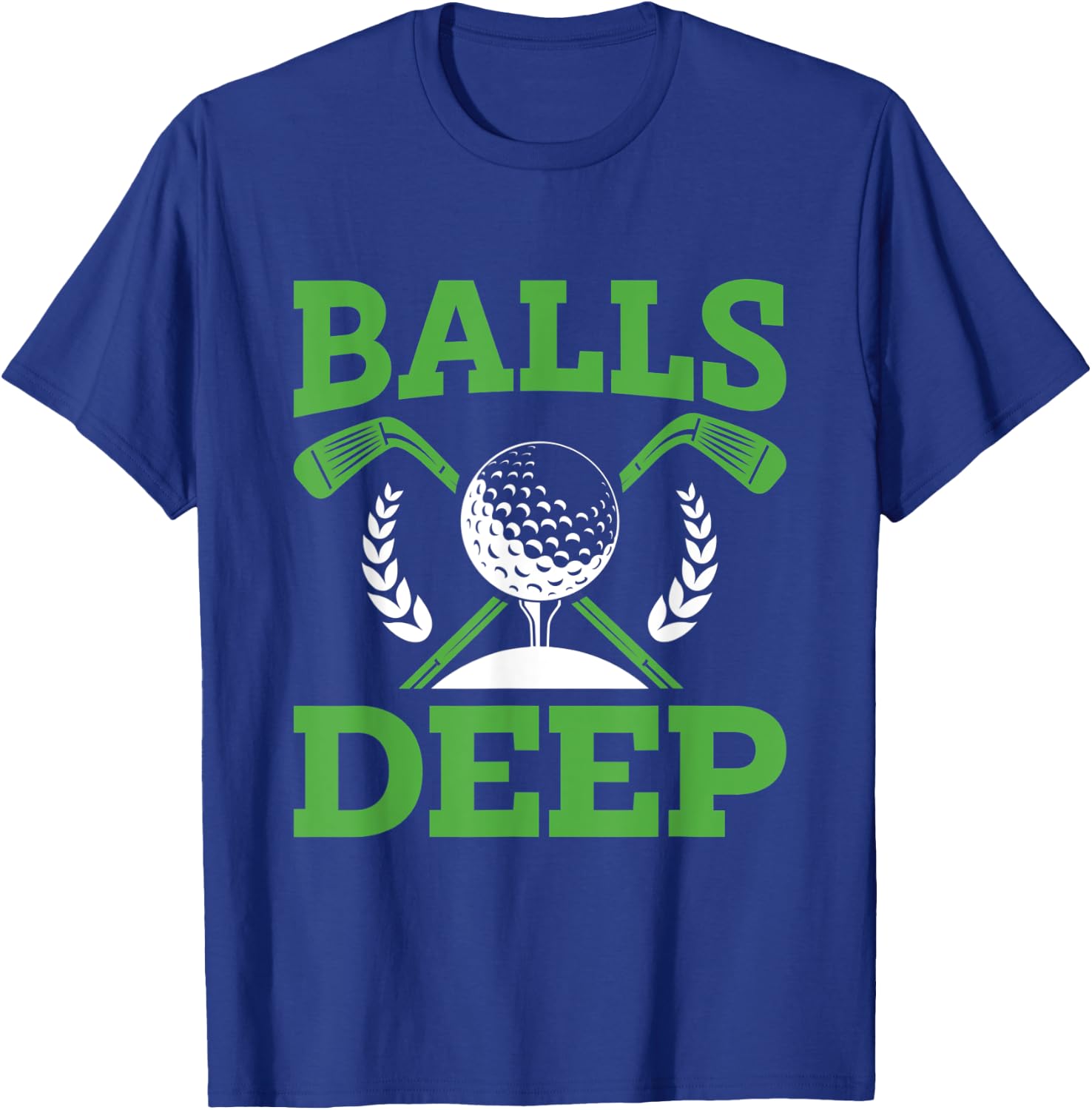 Balls Deep Golf Golfer Fan Golf Tournament Day T-Shirt - T-Shirt | Royal