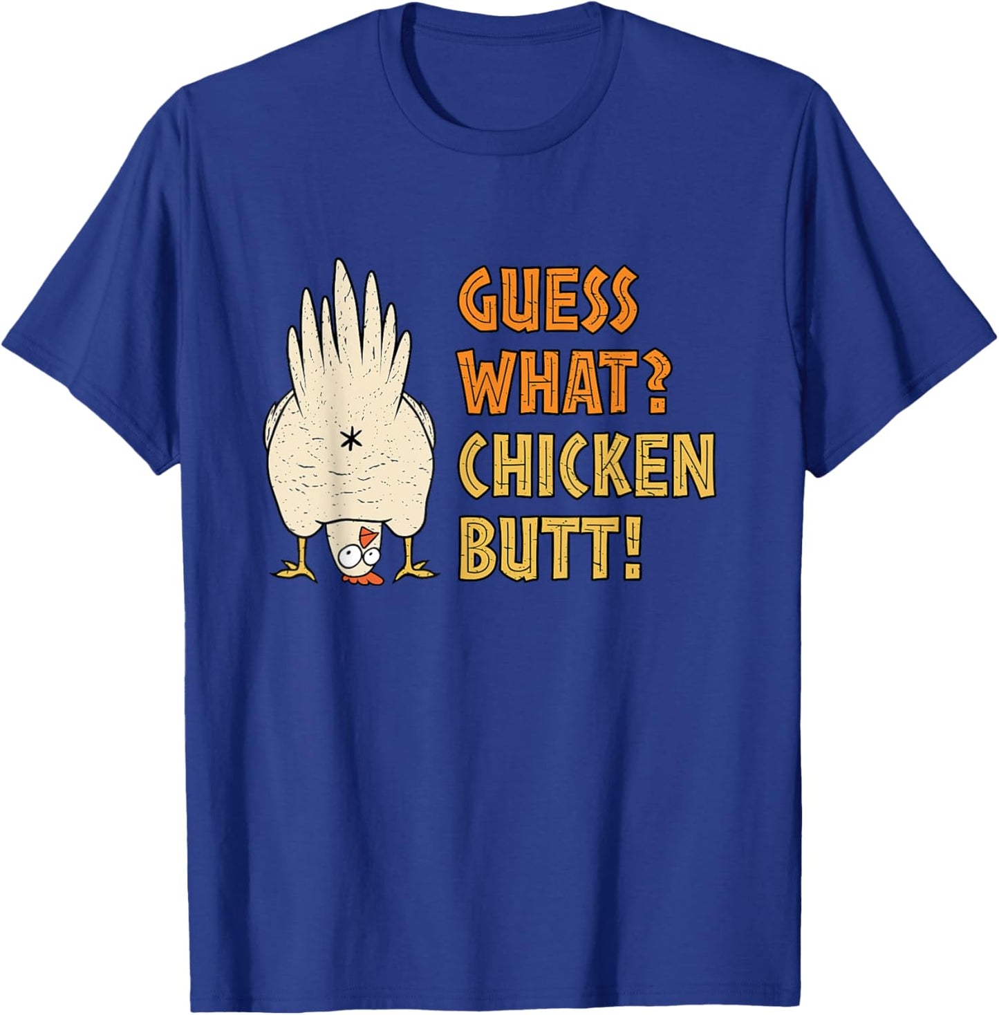 Guess What? Chicken Butt! Funny T-Shirt - T-Shirt | Royal