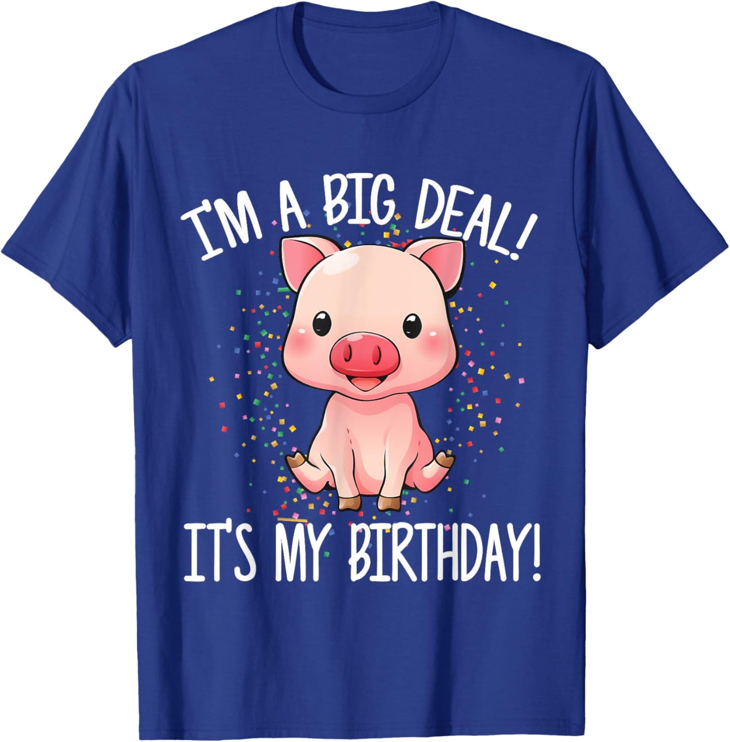 I'm A Big Deal It's My Birthday Funny Birthday with Pig T-Shirt - T-Shirt | Royal