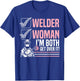 Welder Woman I'm Both Get Over It Welding Fabricator T-Shirt - T-Shirt | Royal