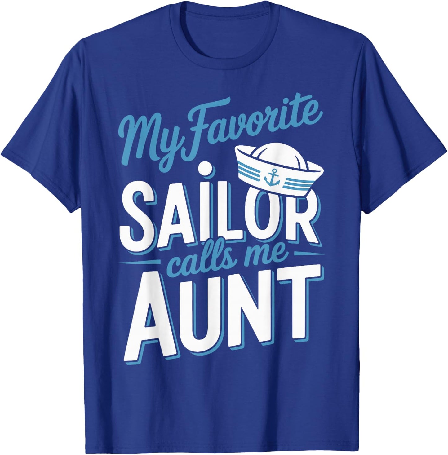 My Favorite Sailor Calls Me Aunt T-Shirt - T-Shirt | Royal