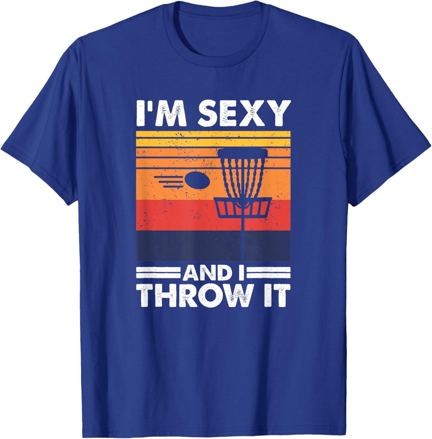 I'm sexy and I throw it, Vintage Disc Golf Player T-Shirt - T-Shirt | Royal