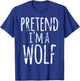 Pretend I'm A Wolf Costume Halloween Funny Lazy Easy Quick T-Shirt - T-Shirt | Royal