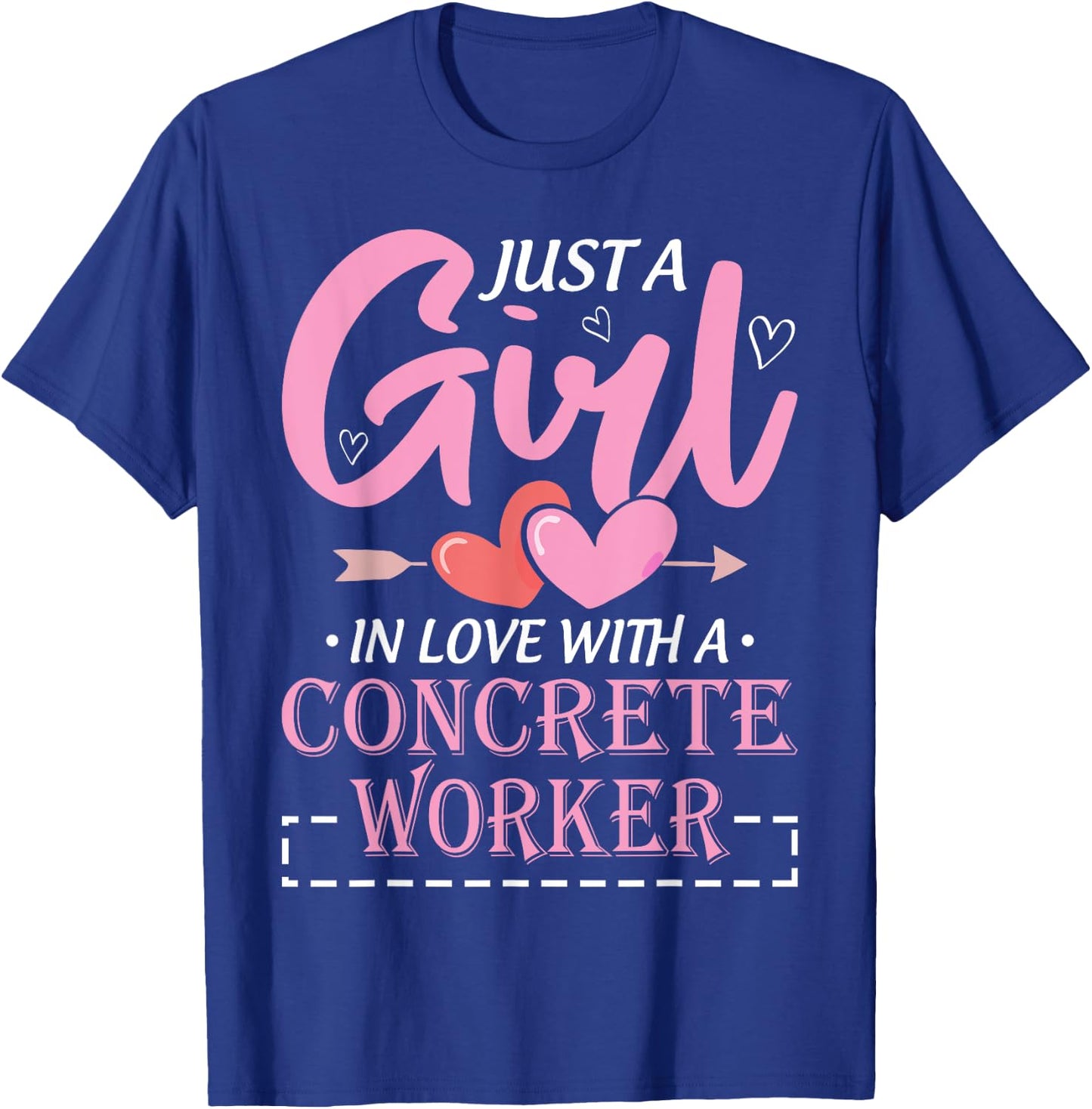 Just a Girl in Love with a Concrete Worker Funny T-Shirt - T-Shirt | Royal