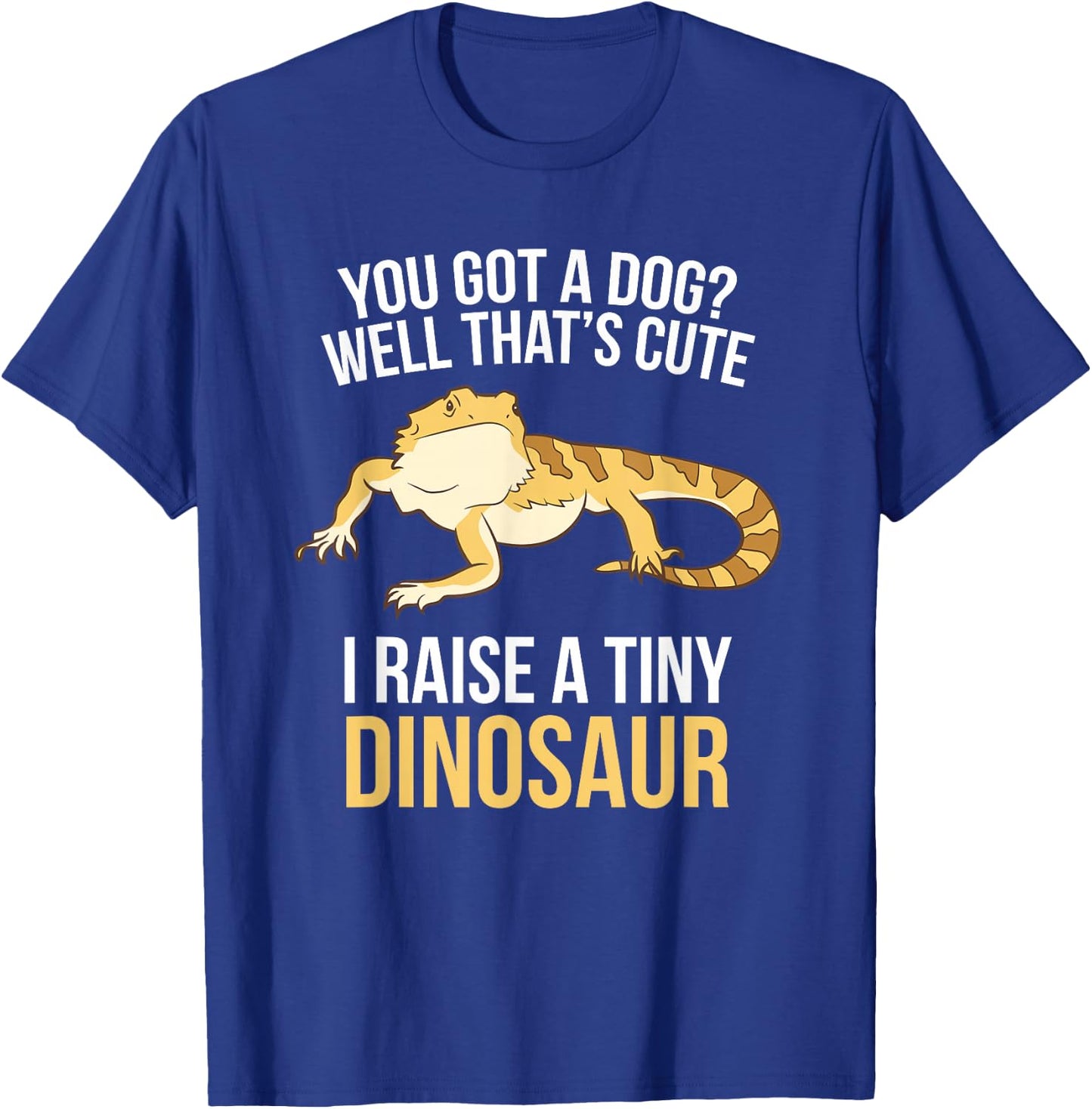 Bearded Dragon Owner I Raise A Tiny Dinosaur T-Shirt - T-Shirt | Royal