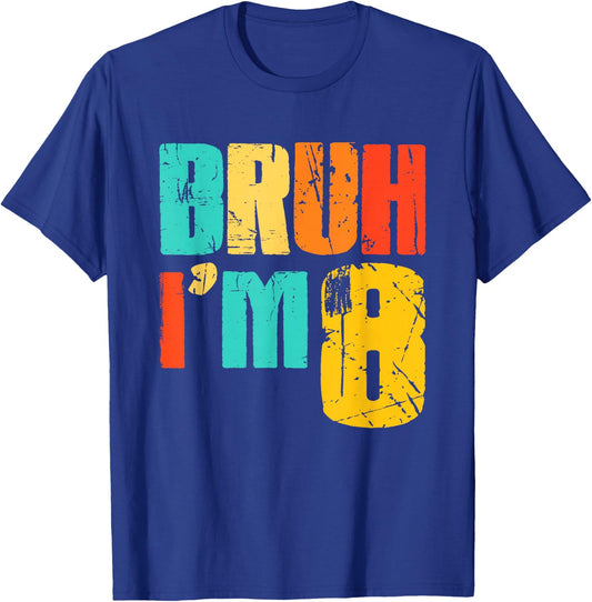 Bruh I’m 8 Funny 8th Birthday Boy 8 Year Old Birthday Kids T-Shirt - T-Shirt | Royal