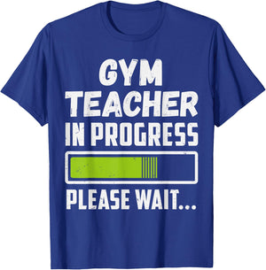 Gym Teacher In Progress Please Wait Future Gym Teacher Men Women T-Shirt - T-Shirt | Royal