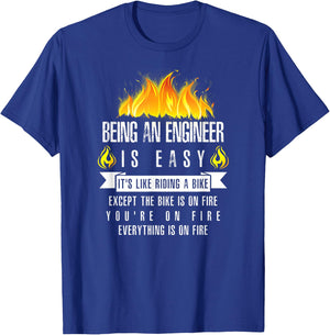 Being an Engineer Is Easy (Everything Is On Fire) T-Shirt - T-Shirt | Royal