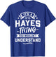 It's A Hayes Thing You Wouldn't Understand - Surname Gift T-Shirt - T-Shirt | Royal