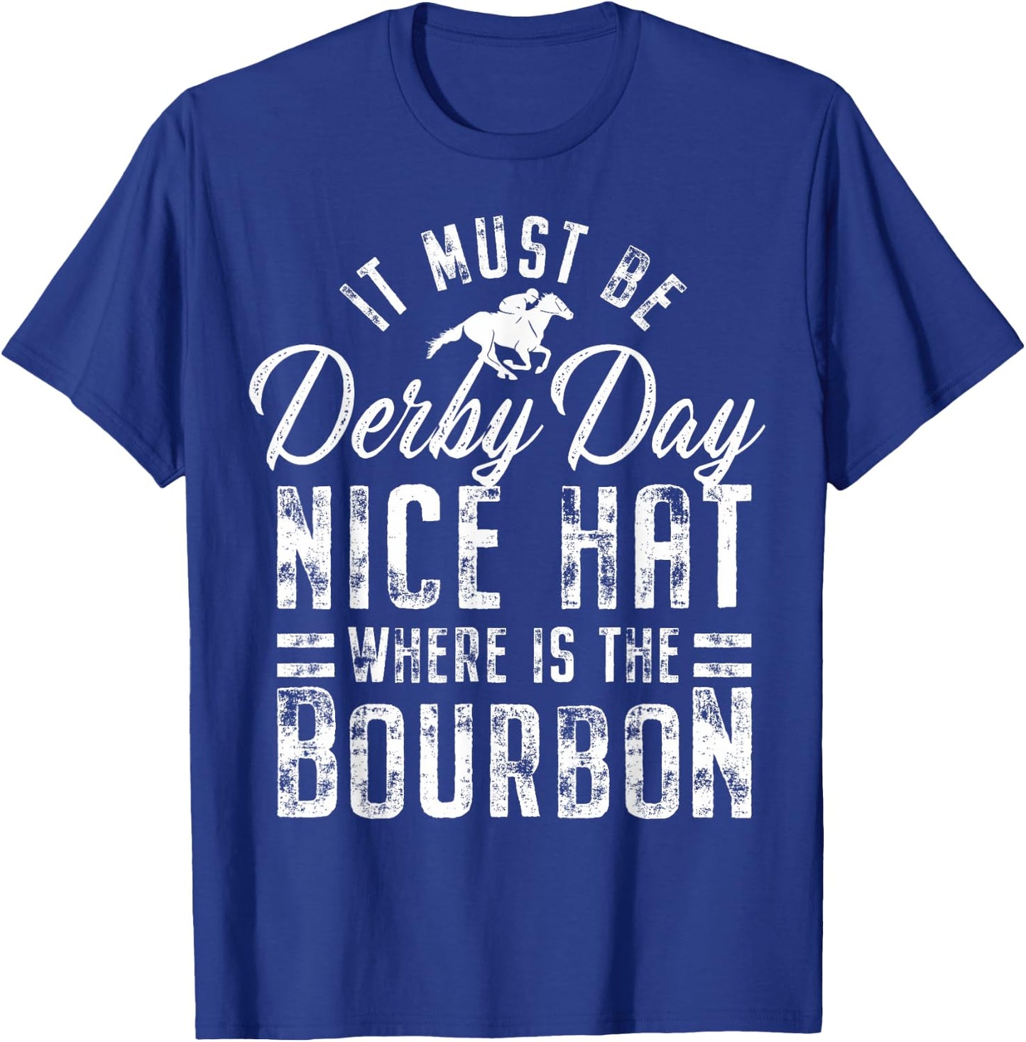 Funny Horse Racing It Must Be Derby Day KY Derby Horse T-Shirt - T-Shirt | Royal