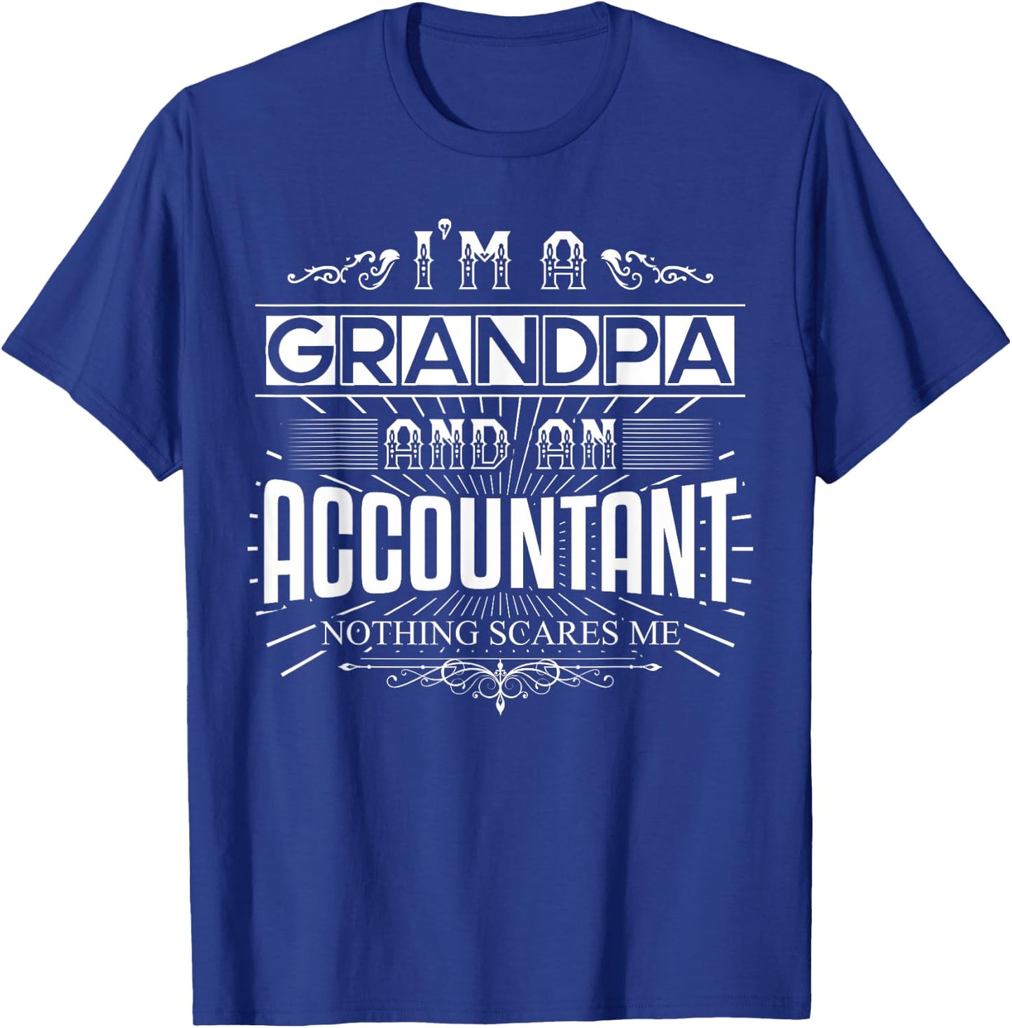 Nothing Scares Me I'm An Accountant Grandpa T-Shirt - T-Shirt | Royal