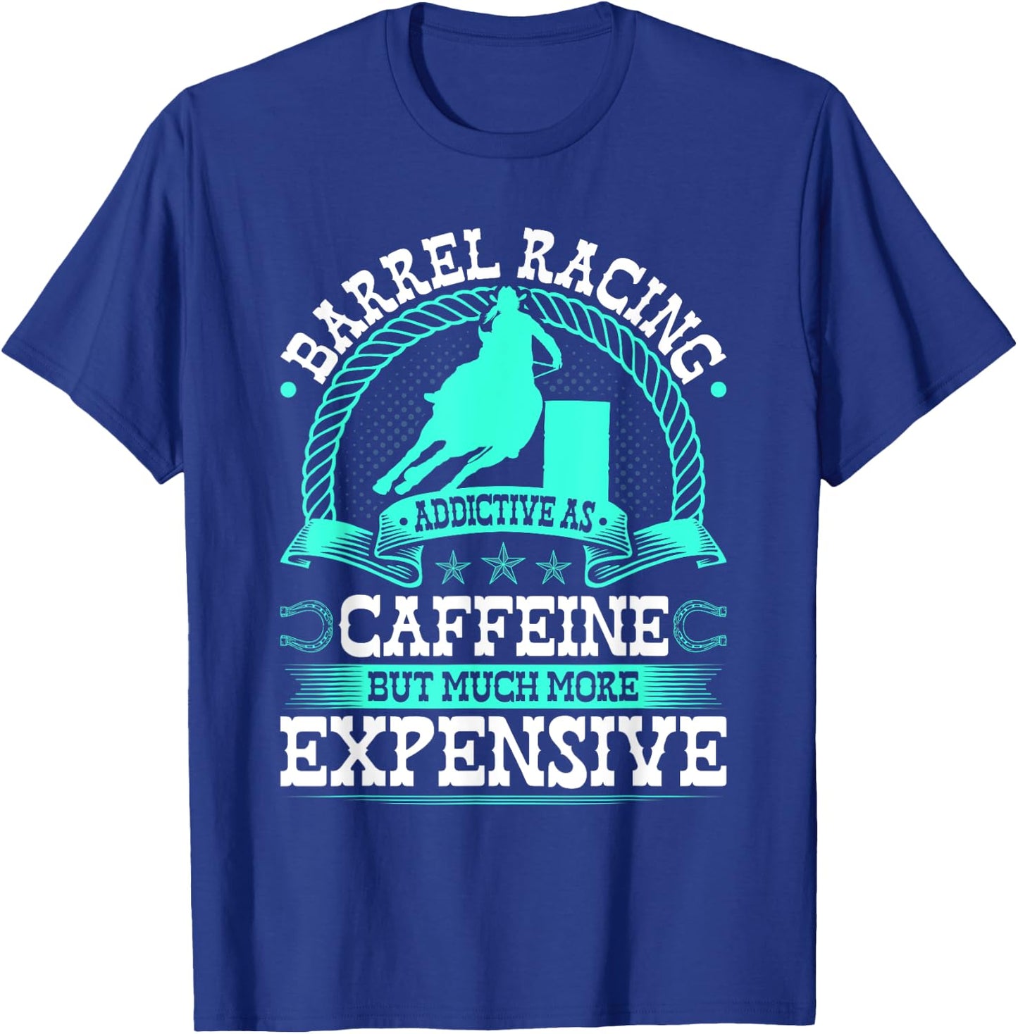 Barrel Racing Like Caffeine Cowgirl Rodeo Horse Barrel Racer T-Shirt - T-Shirt | Royal