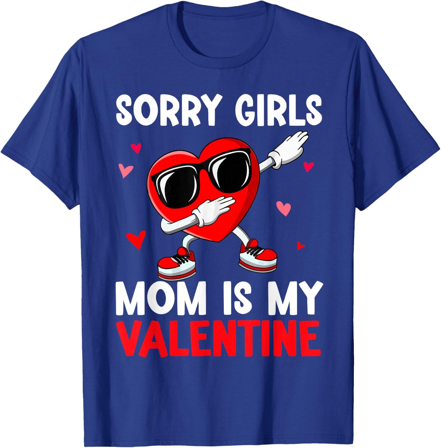 Valentines Day Sorry Girls Mom Is My Valentine Boys Kids T-Shirt - T-Shirt | Royal
