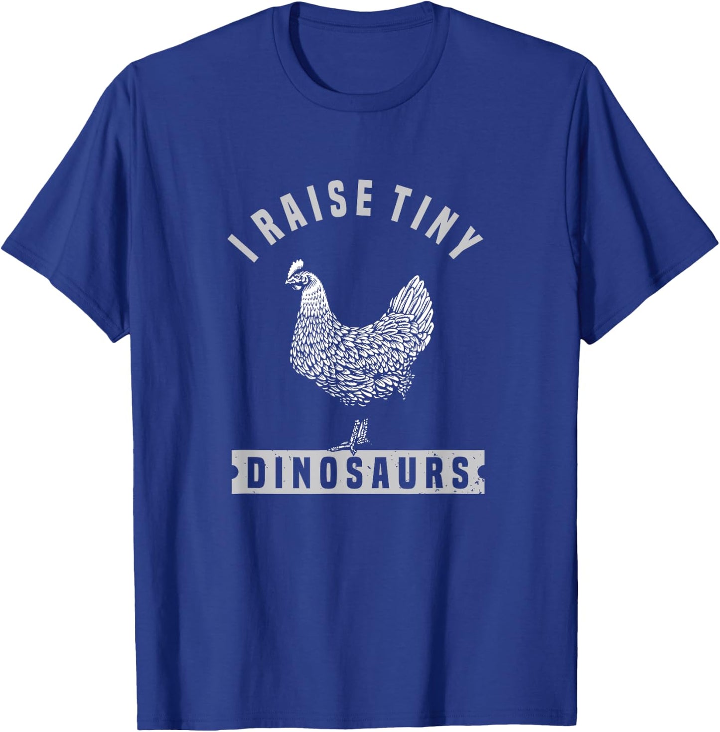 I Raise Tiny Dinosaurs Funny Chicken Farmer T-Shirt - T-Shirt | Royal