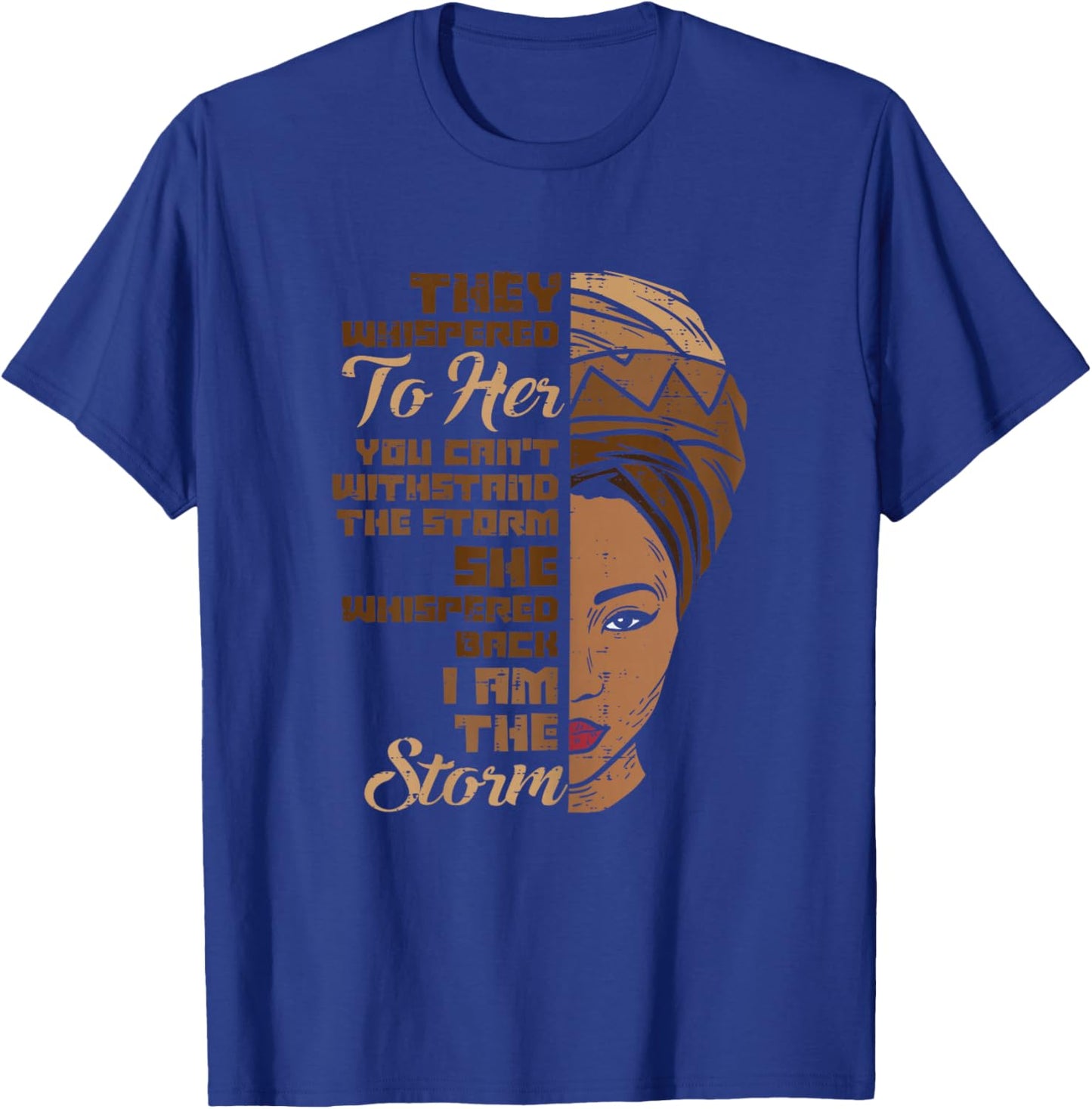 I Am The Storm Melanin Woman Black History Queen Women Gift T-Shirt - T-Shirt | Royal