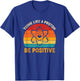 Think Like A Proton Be Positive Retro Vintage T-Shirt - T-Shirt | Royal