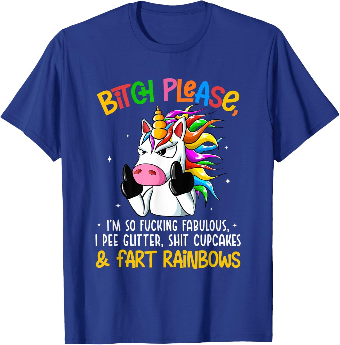 Bith Please Im So Fuking Fabulous I Pee Glitter Fun Unicorn T-Shirt - T-Shirt | Royal