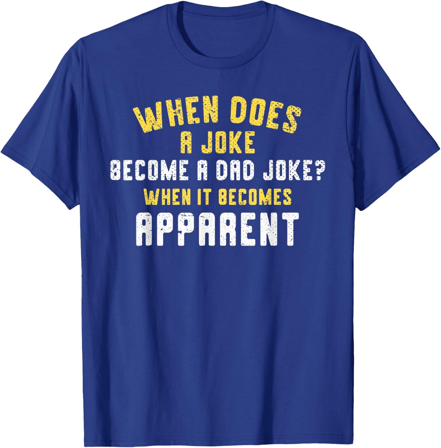 Funny Daddy Puns When Does A Joke Become A Dad Joke T-Shirt - T-Shirt | Royal