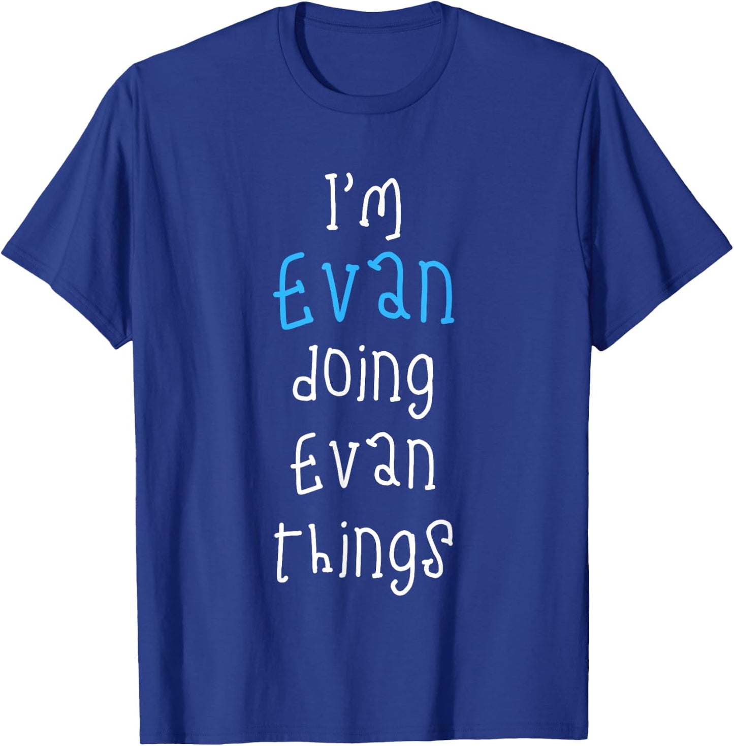 I'm Evan Doing Evan Things. Funny Saying for Boys Kids T-Shirt - T-Shirt | Royal