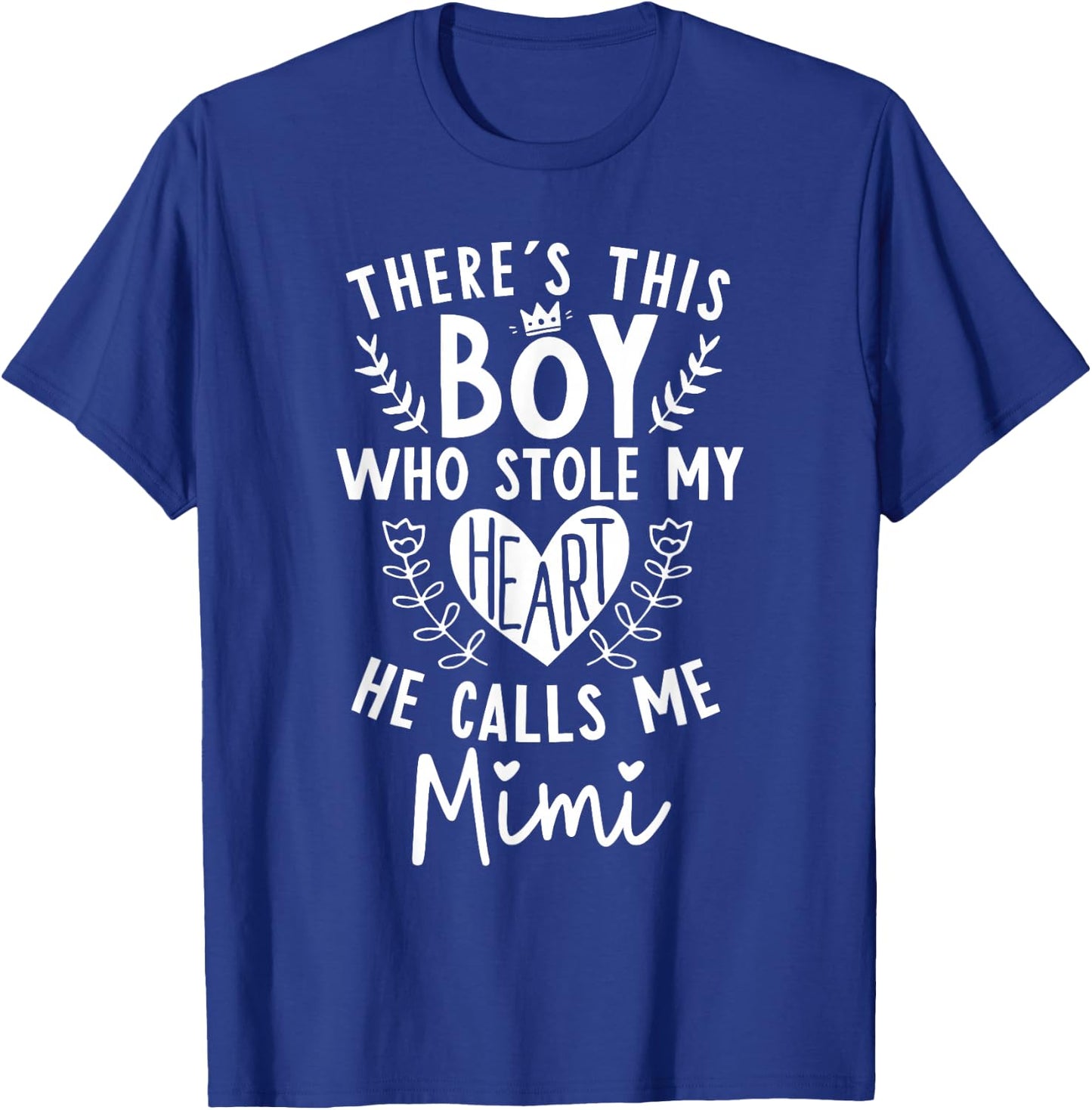 Theres this Boy Who Stole My Heart He Calls Me Mimi T-Shirt - T-Shirt | Royal