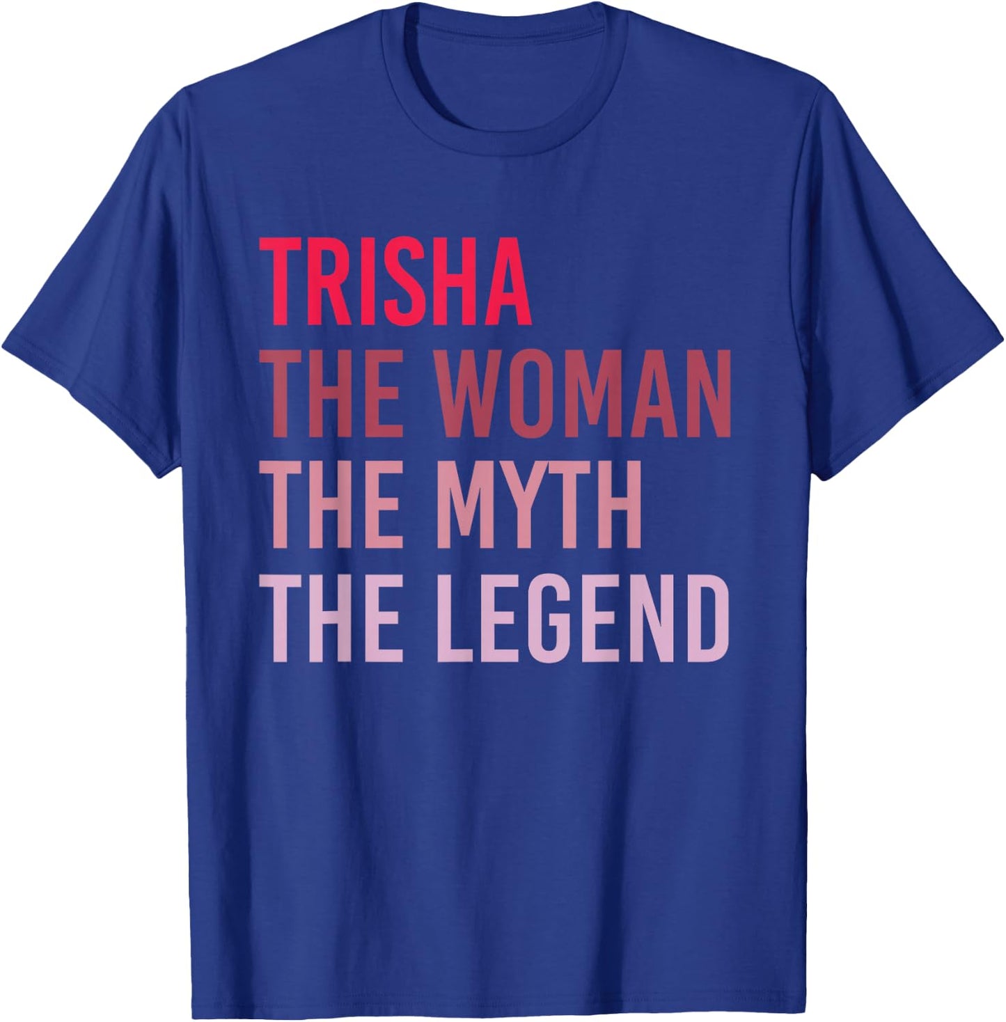 Trisha The Woman Myth Legend Personalized Name Birthday Gift T-Shirt - T-Shirt | Royal