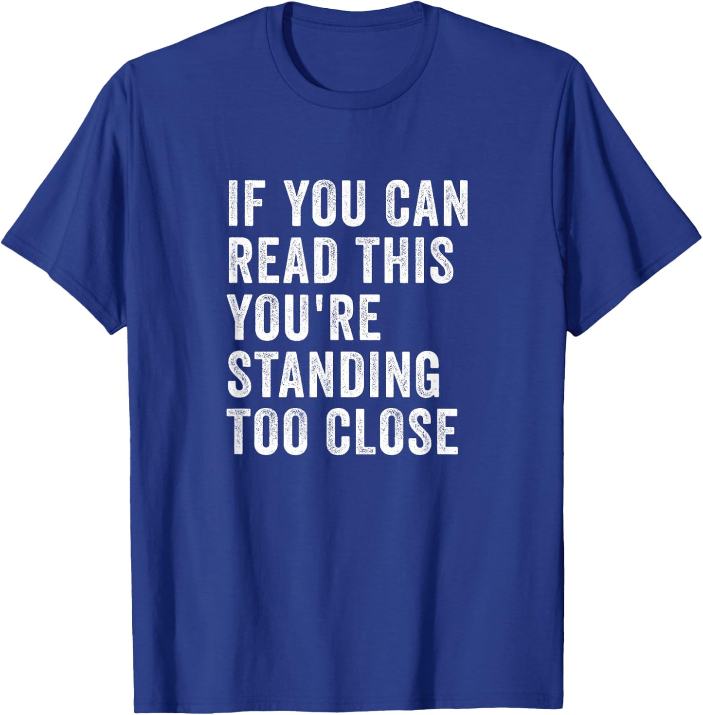 If You Can Read This You're Standing Too Close Retro Vintage T-Shirt - T-Shirt | Royal