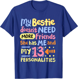 My Bestie Doesn't Need More Friends 13 Personalities T-Shirt - T-Shirt | Royal