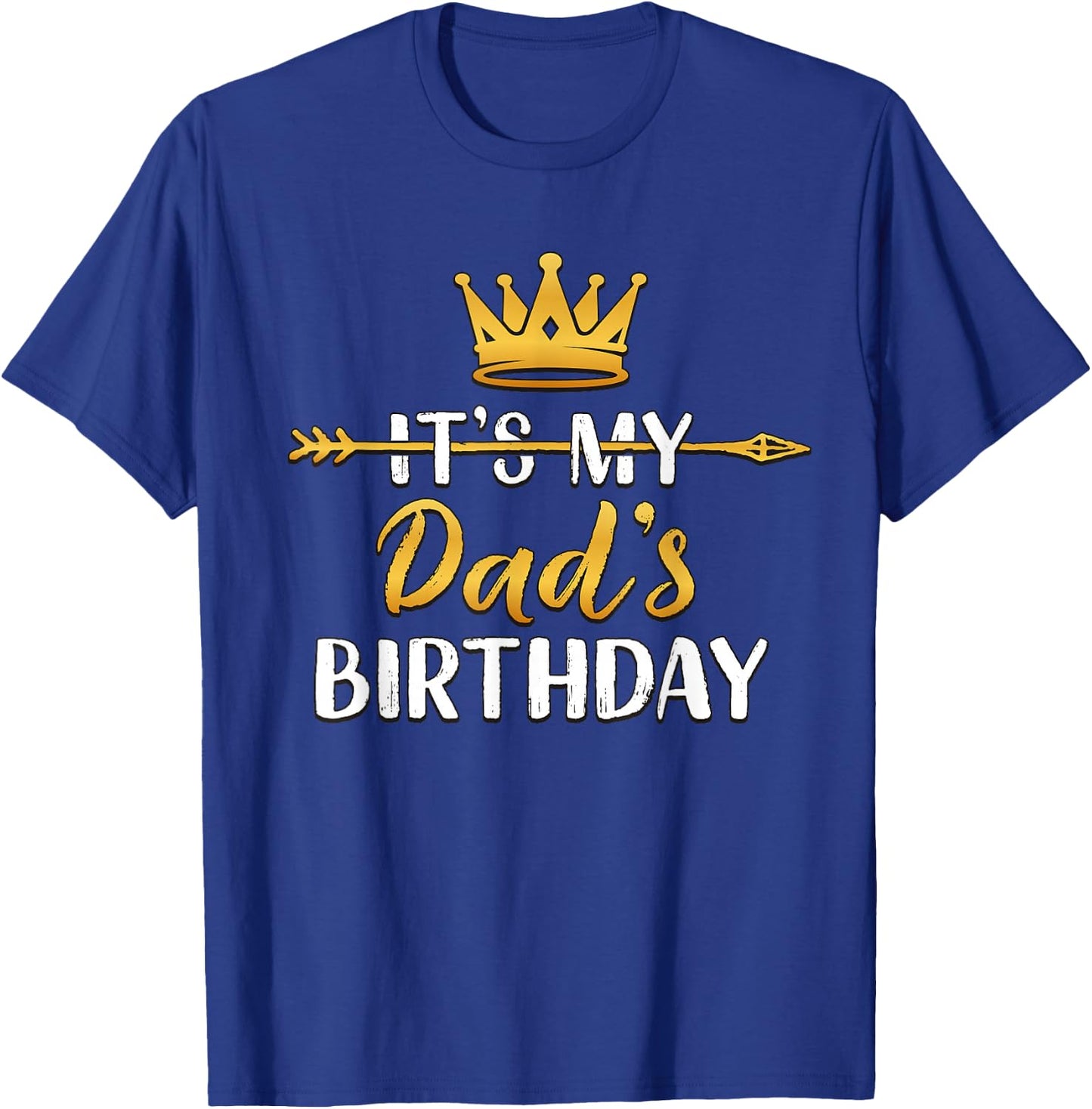 It's My Dad's Birthday Party Idea T-Shirt - T-Shirt | Royal