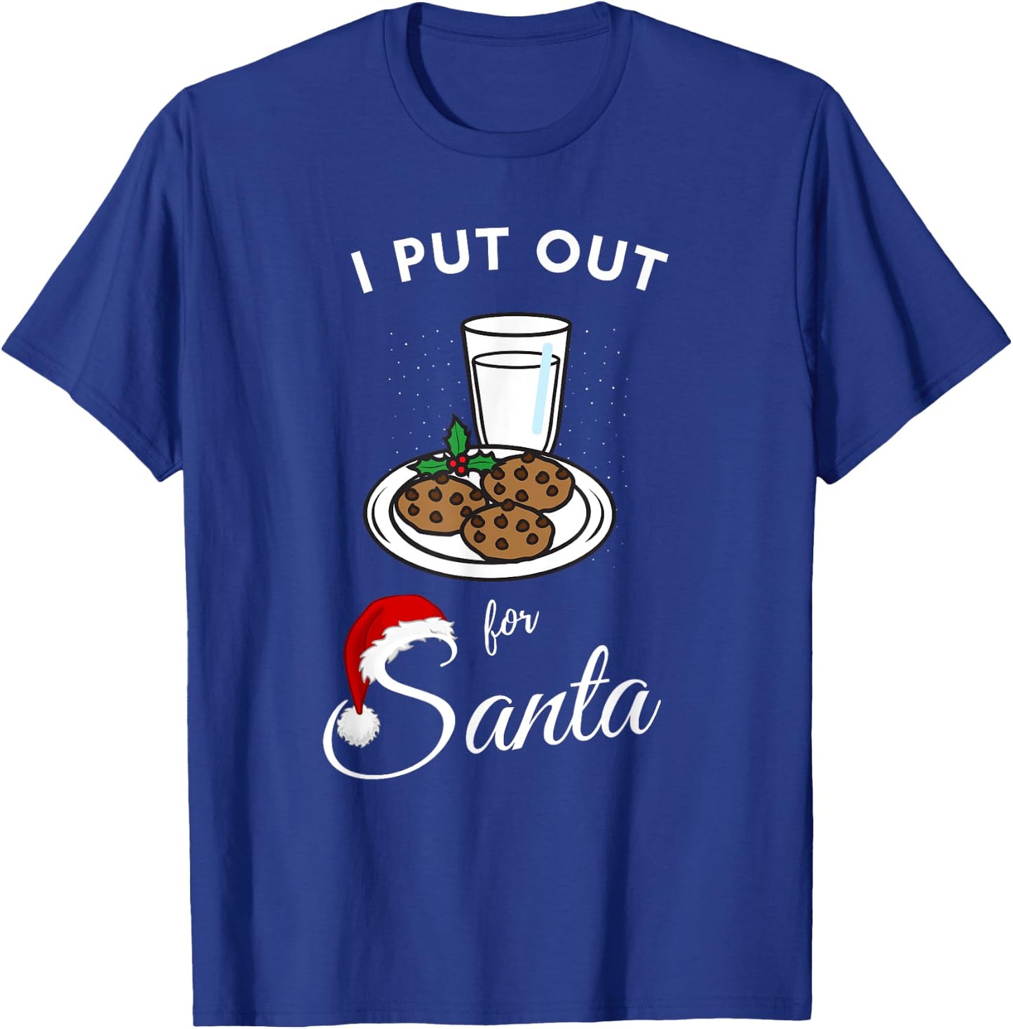 I put out for santa milk and cookies Christmas funny sarcasm T-Shirt - T-Shirt | Royal
