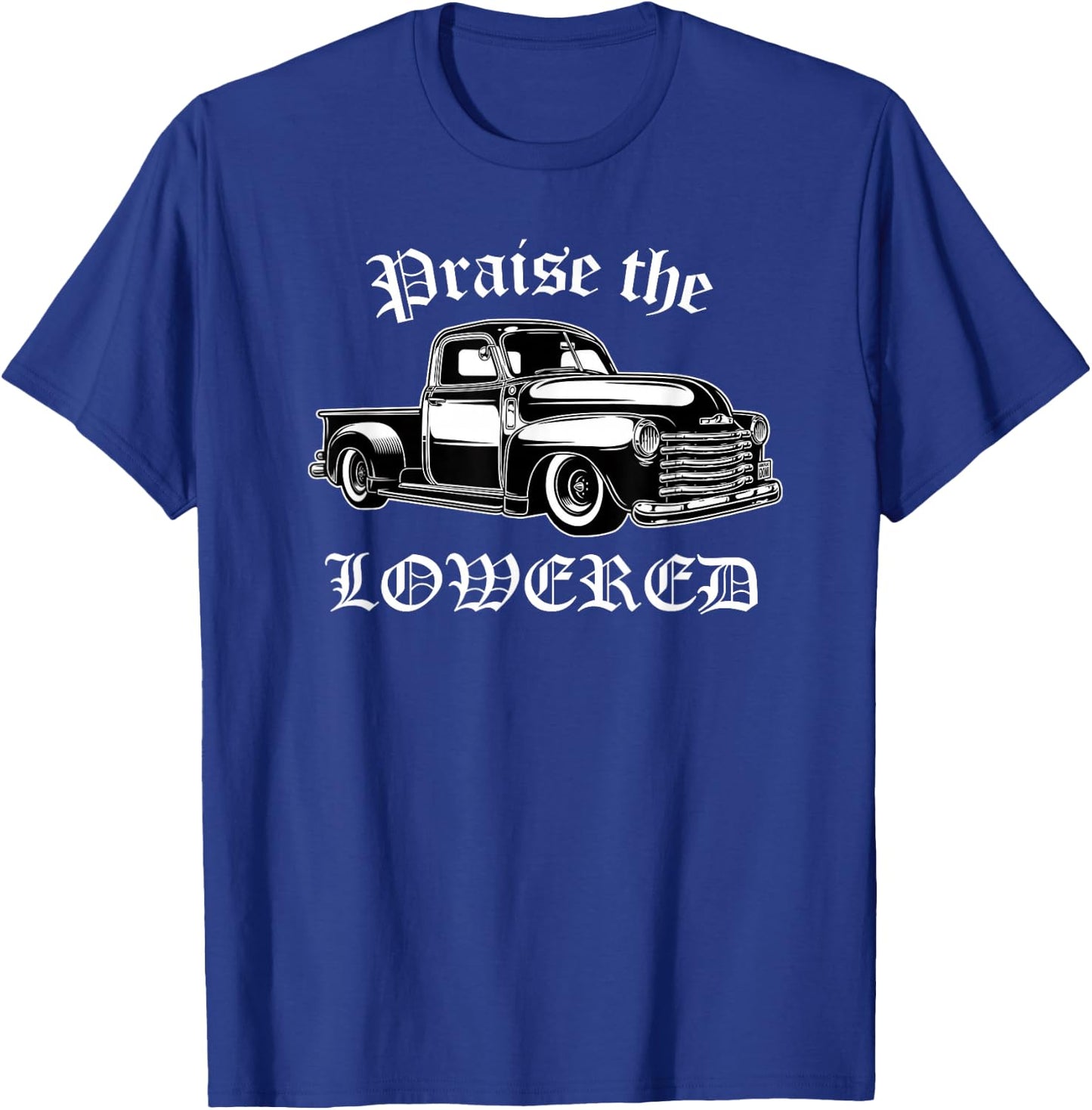 Praise the Lowered - Lowrider Truck - Chicana T-Shirt - T-Shirt | Royal