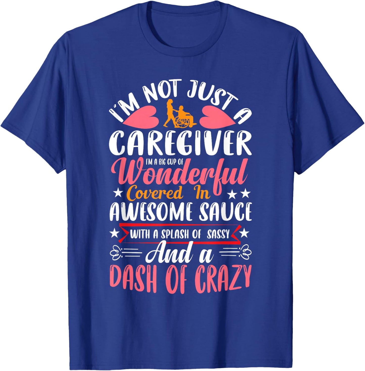 I'm Not Just a Caregiver Funny Caregiver Outfit Gifts T-Shirt - T-Shirt | Royal