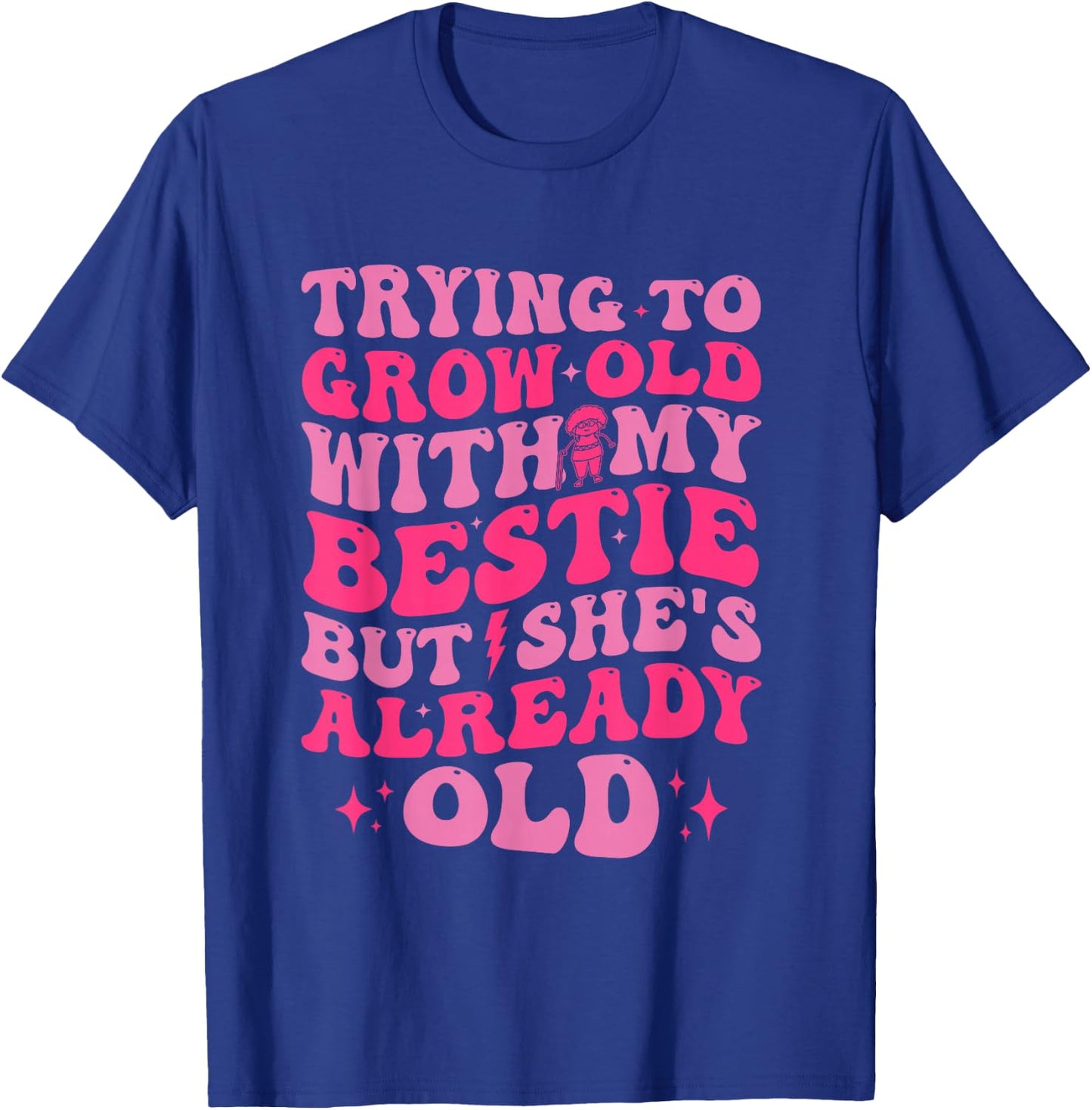 Trying To Grow Old With My Bestie Funny T-Shirt - T-Shirt | Royal