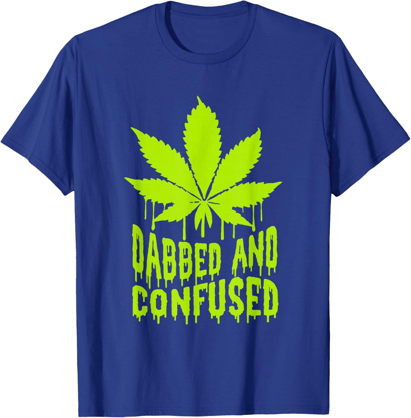 Dabbed n Confused Cannabis Weed Marijuana Smoker 420 T-Shirt - T-Shirt | Royal
