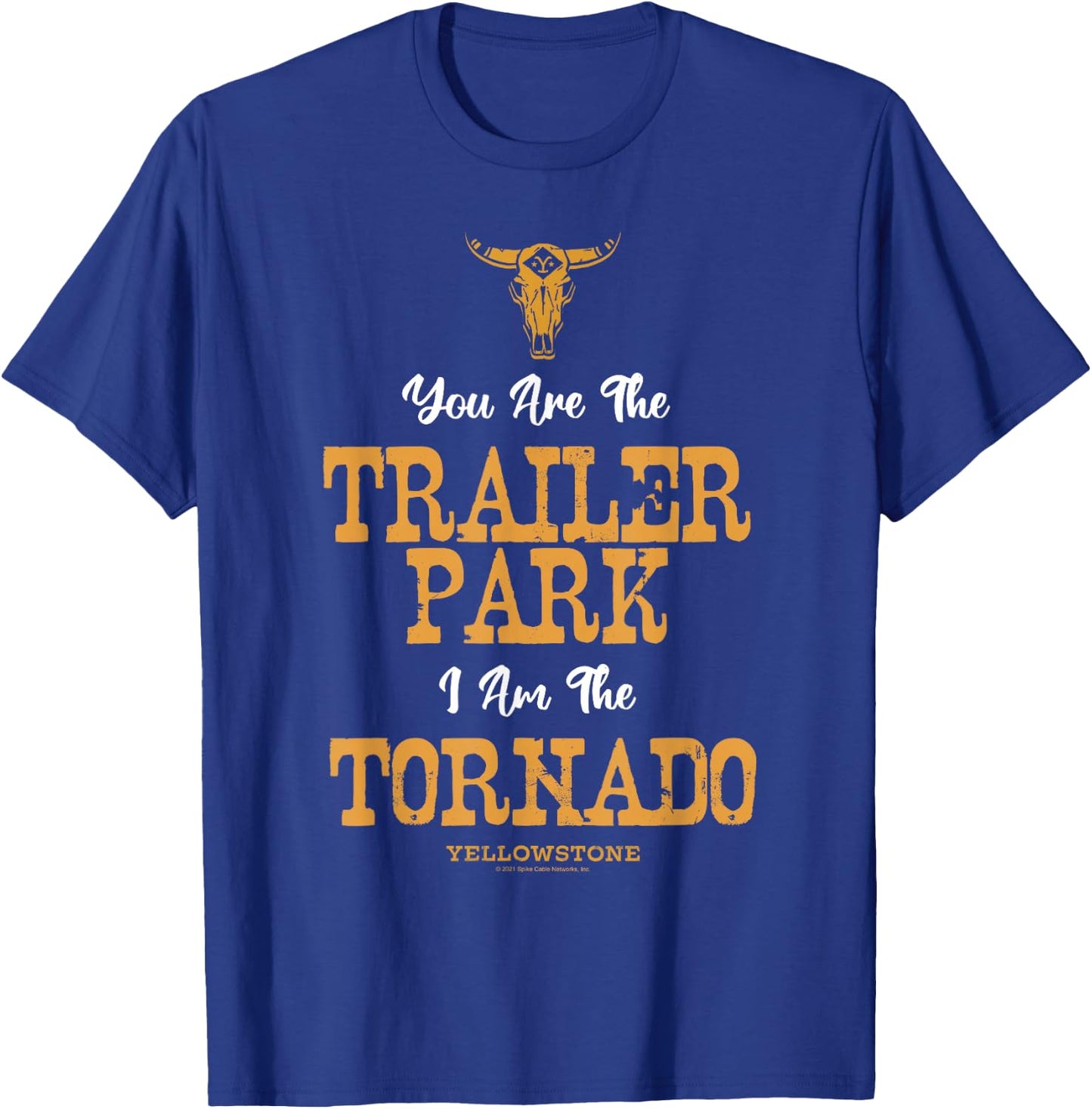 Yellowstone You're The Trailer Park I'm The Tornado Small T-Shirt - T-Shirt | Royal