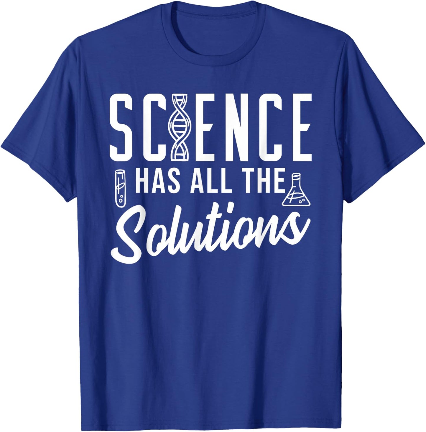 Science Has All The Solutions T-Shirt - T-Shirt | Royal