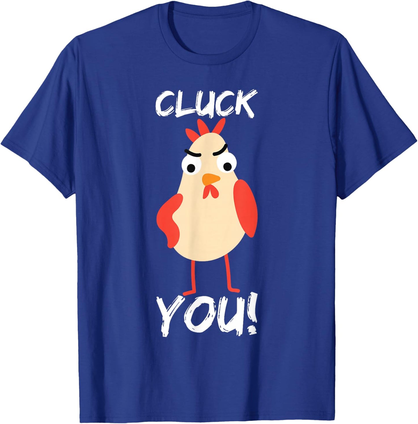 Cluck You Chicken T-Shirt - T-Shirt | Royal