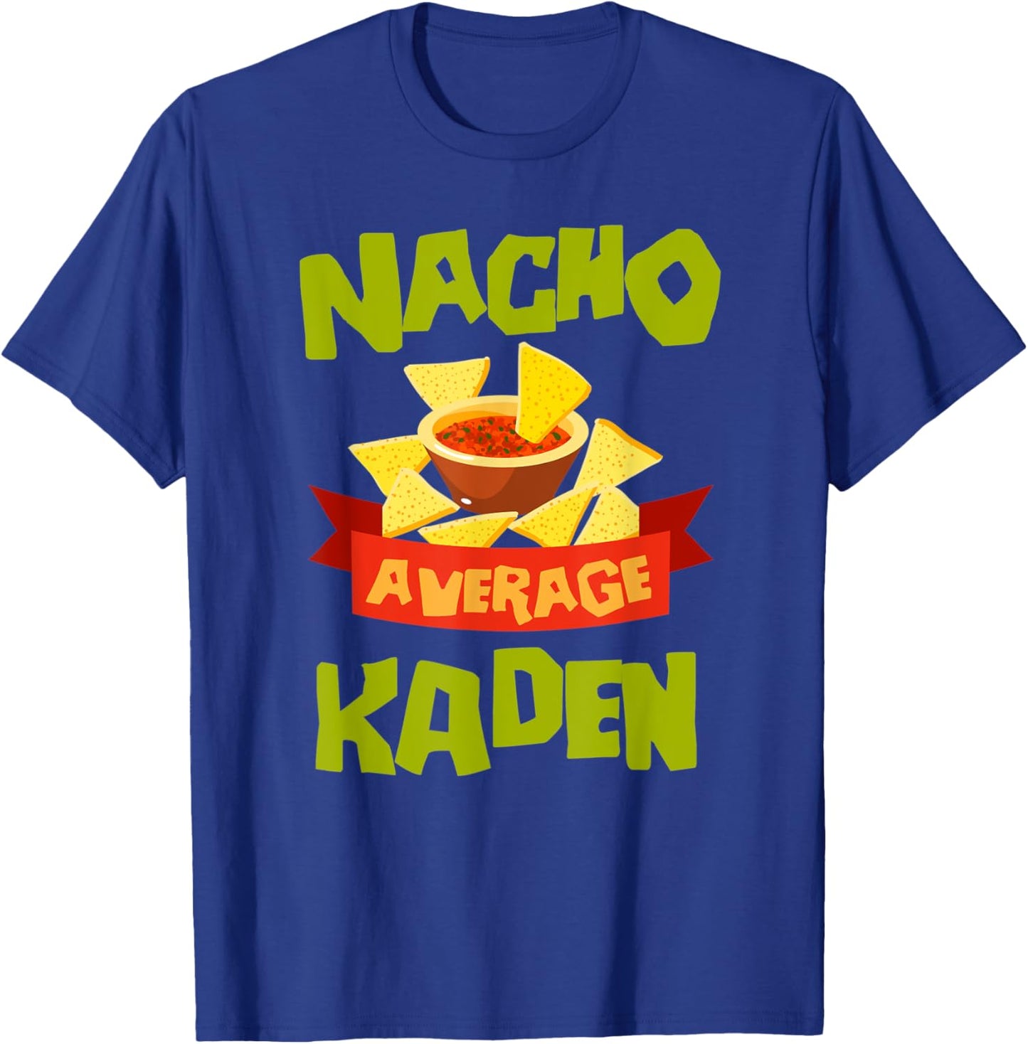 NACHO AVERAGE KADEN Funny Birthday Personalized Name Gift T-Shirt - T-Shirt | Royal