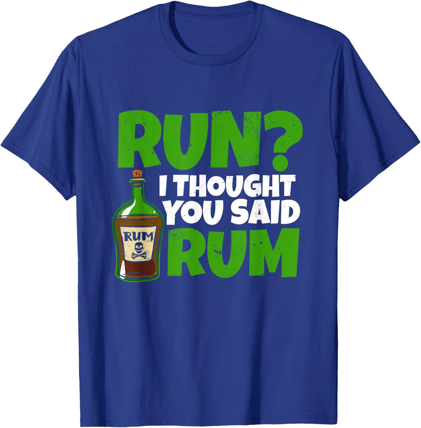 Run I thought you said rum! for a funny pirate fan pirate T-Shirt - T-Shirt | Royal