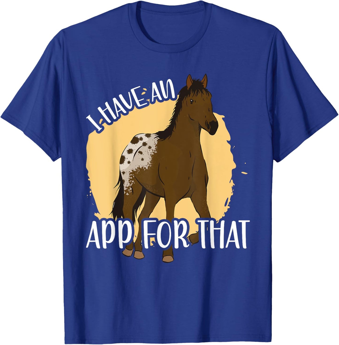 I Have An App For That, Appaloosa T-Shirt - T-Shirt | Royal