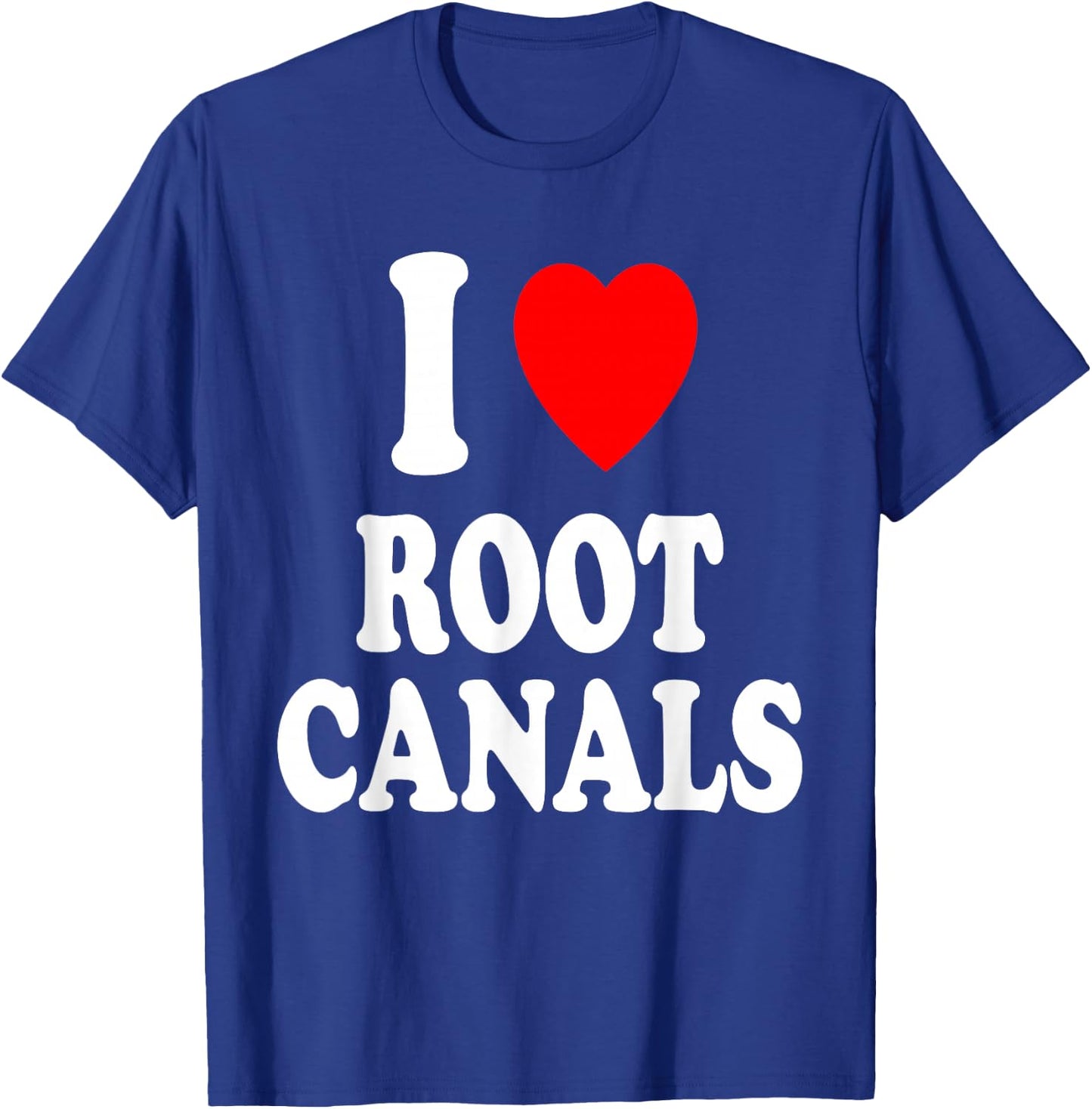 I Heart (Love) Root Canals Funny Dentist Dental Assistant T-Shirt - T-Shirt | Royal