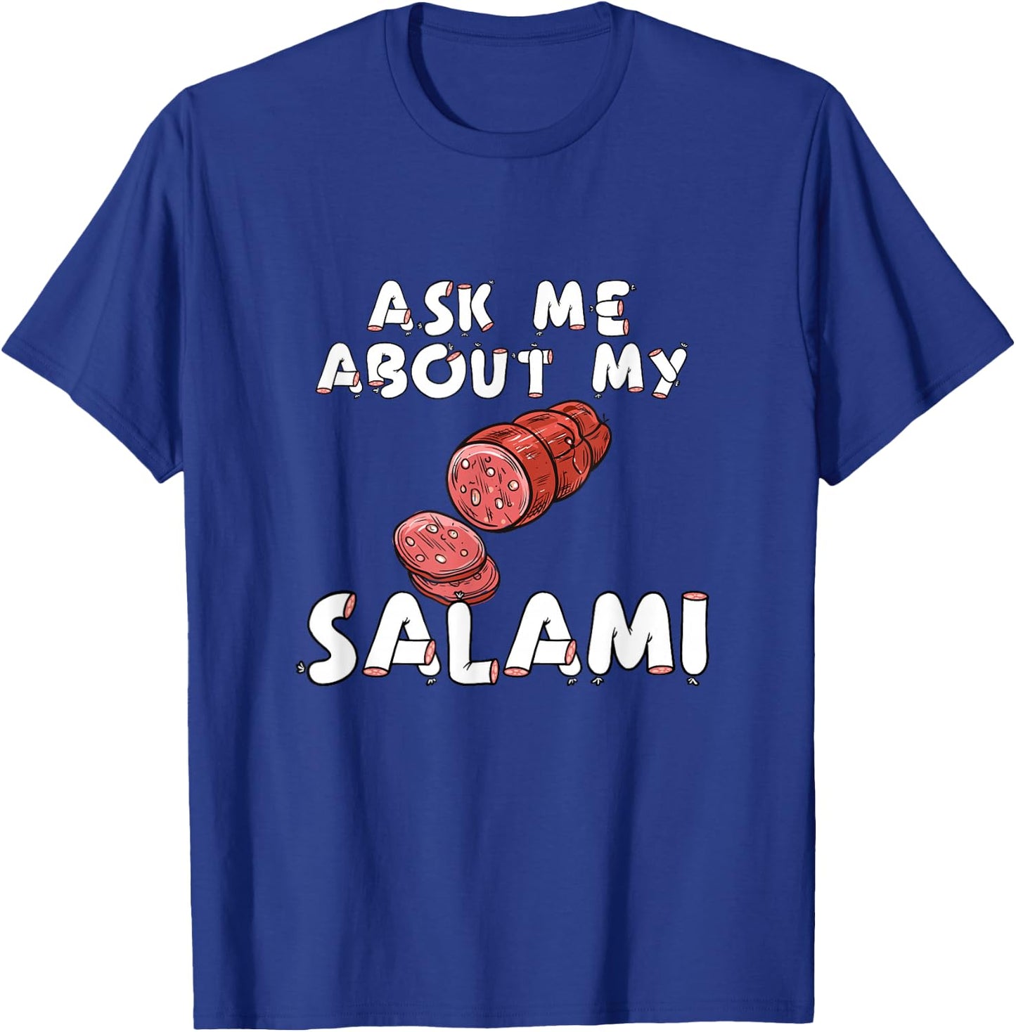 Ask Me About My Salami, Chef, Butcher, Cook, Men's Funny T-Shirt - T-Shirt | Royal