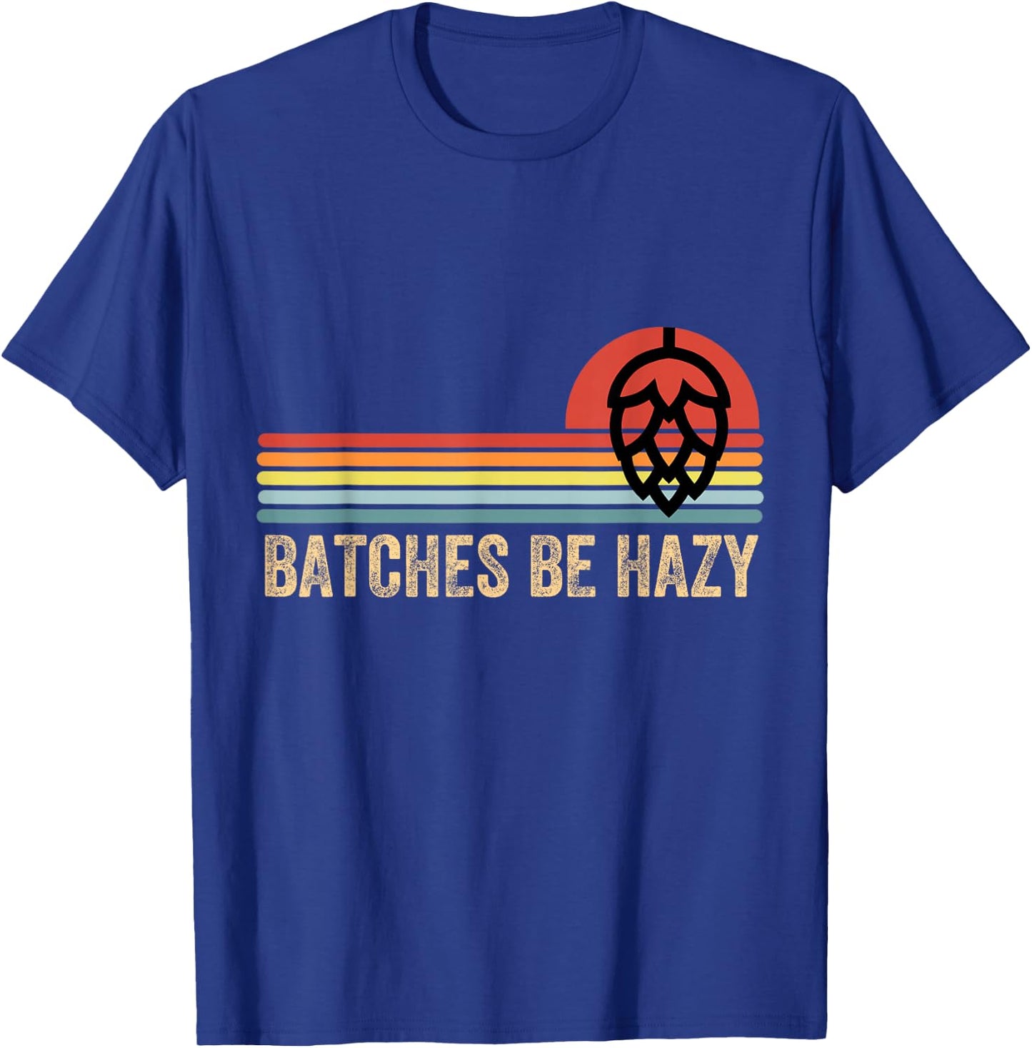 Batches Be Hazy IPA Craft Beer Shirts Women Vintage T-Shirt - T-Shirt | Royal